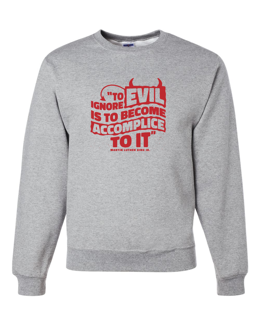 MLK Day To Ignore Evil Is To Become Accomplice To It Custom Crewneck Sweatshirt