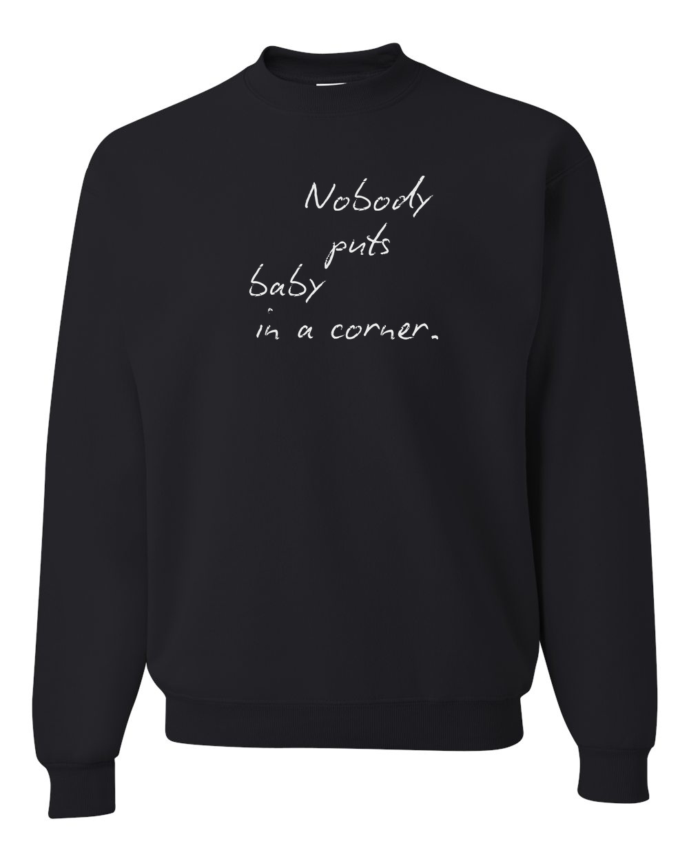 Nobody Puts Baby In a Corner Custom Crewneck Sweatshirt Black