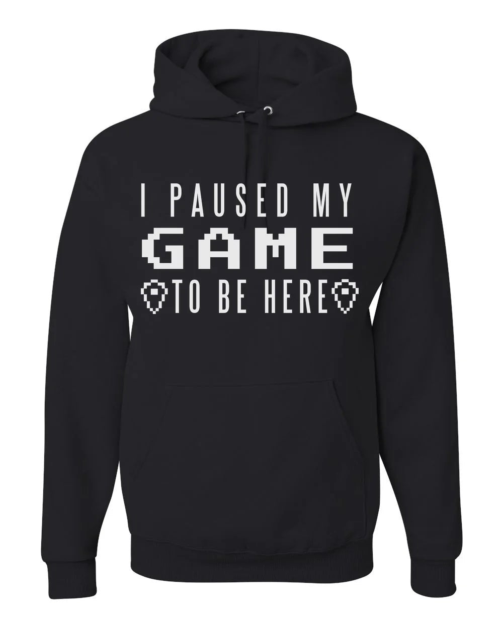 I Paused My Game To Be Here White Print Sweatshirt Hoodie