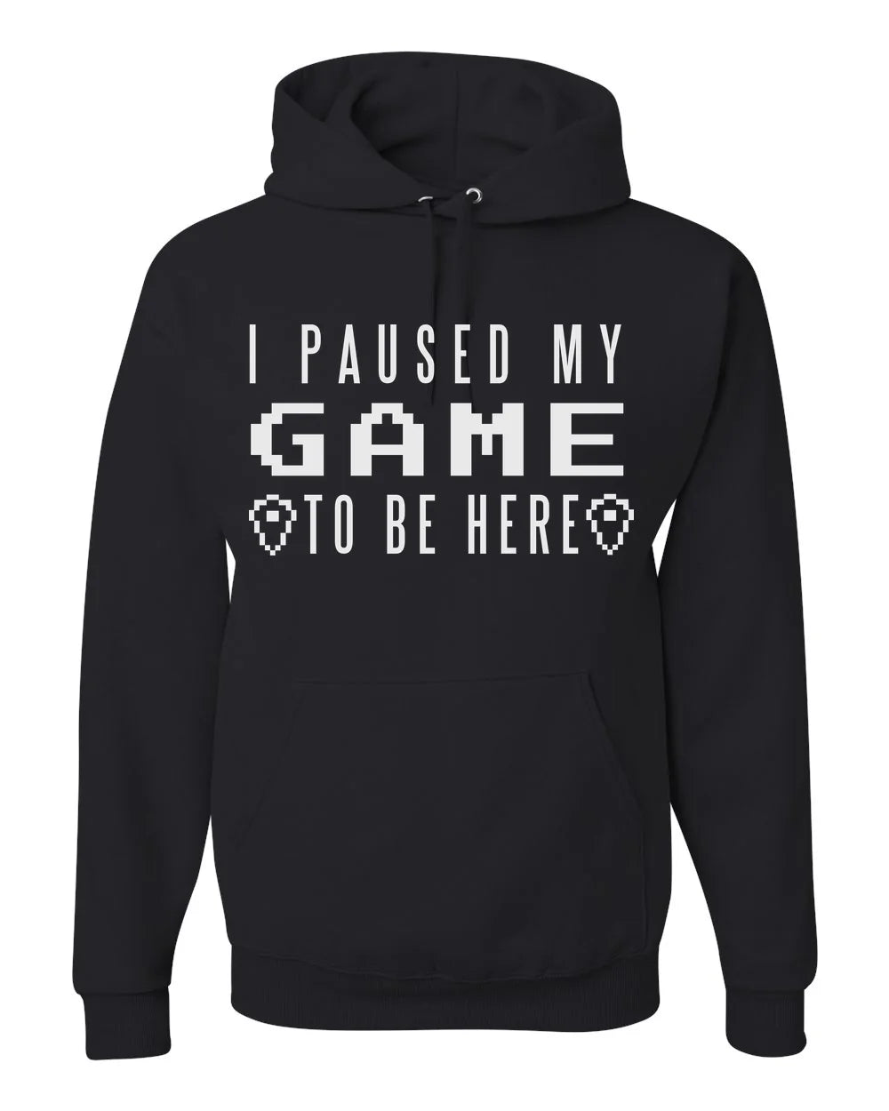 I Paused My Game To Be Here White Print Sweatshirt Hoodie