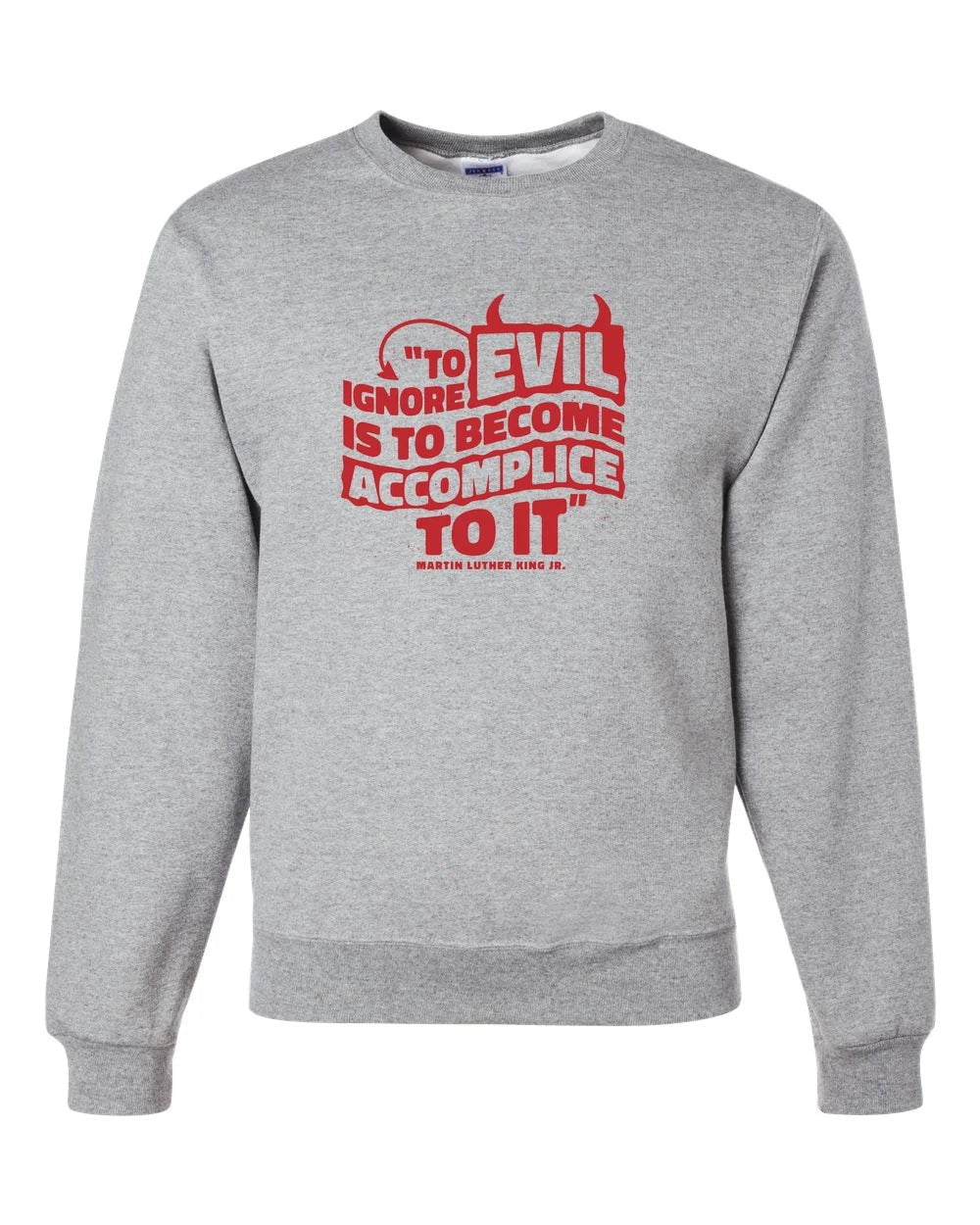 MLK Day To Ignore Evil Is To Become Accomplice To It Custom Crewneck Sweatshirt