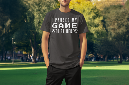 I Paused My Game To Be Here White Print Custom T-Shirt Charcoal