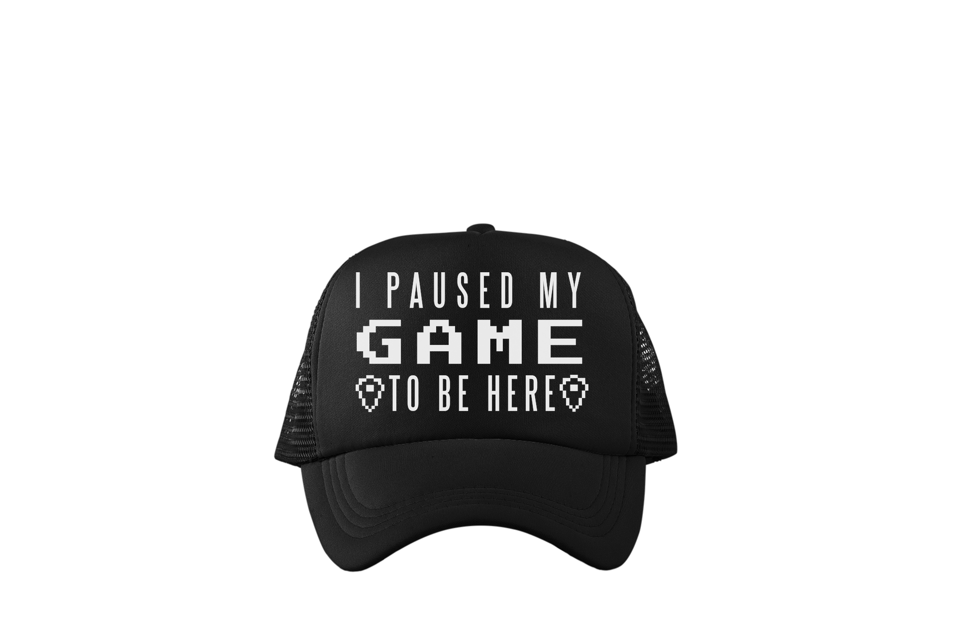 I Paused My Game To Be Here White Print Trucker Baseball Hat Black
