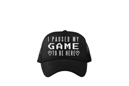 I Paused My Game To Be Here White Print Trucker Baseball Hat Black