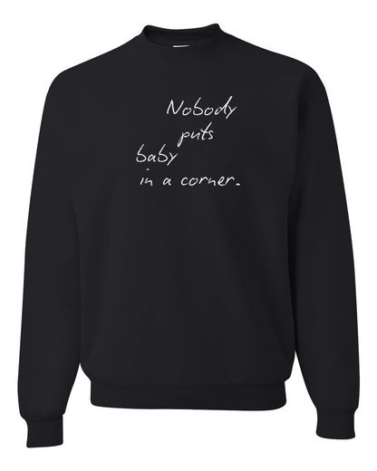 Nobody Puts Baby In a Corner Custom Crewneck Sweatshirt Black