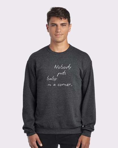 Nobody Puts Baby In a Corner Custom Crewneck Sweatshirt Charcoal Heather