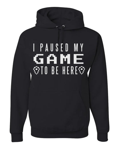 I Paused My Game To Be Here White Print Sweatshirt Hoodie