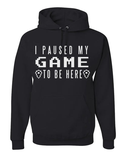 I Paused My Game To Be Here White Print Sweatshirt Hoodie