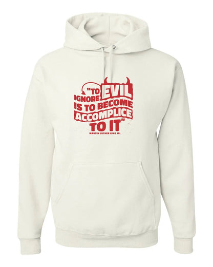 MLK Day To Ignore Evil Is To Become Accomplice To It Custom Hoodie