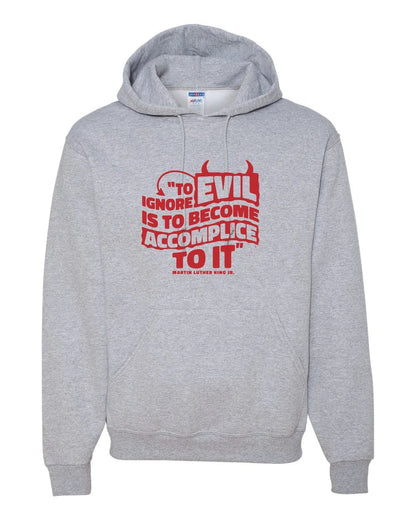 MLK Day To Ignore Evil Is To Become Accomplice To It Custom Hoodie