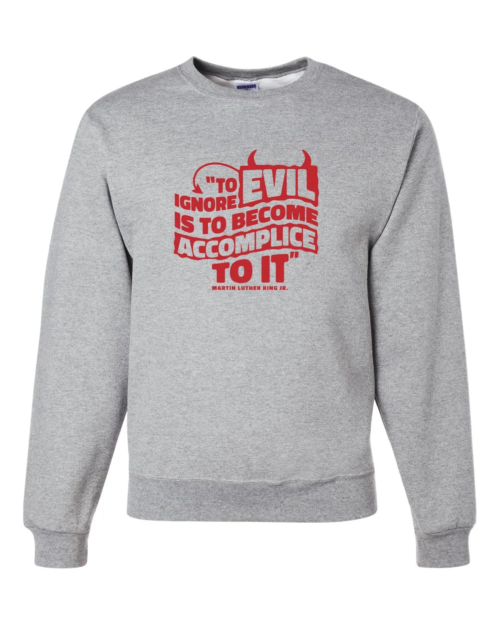MLK Day To Ignore Evil Is To Become Accomplice To It Custom Crewneck Sweatshirt