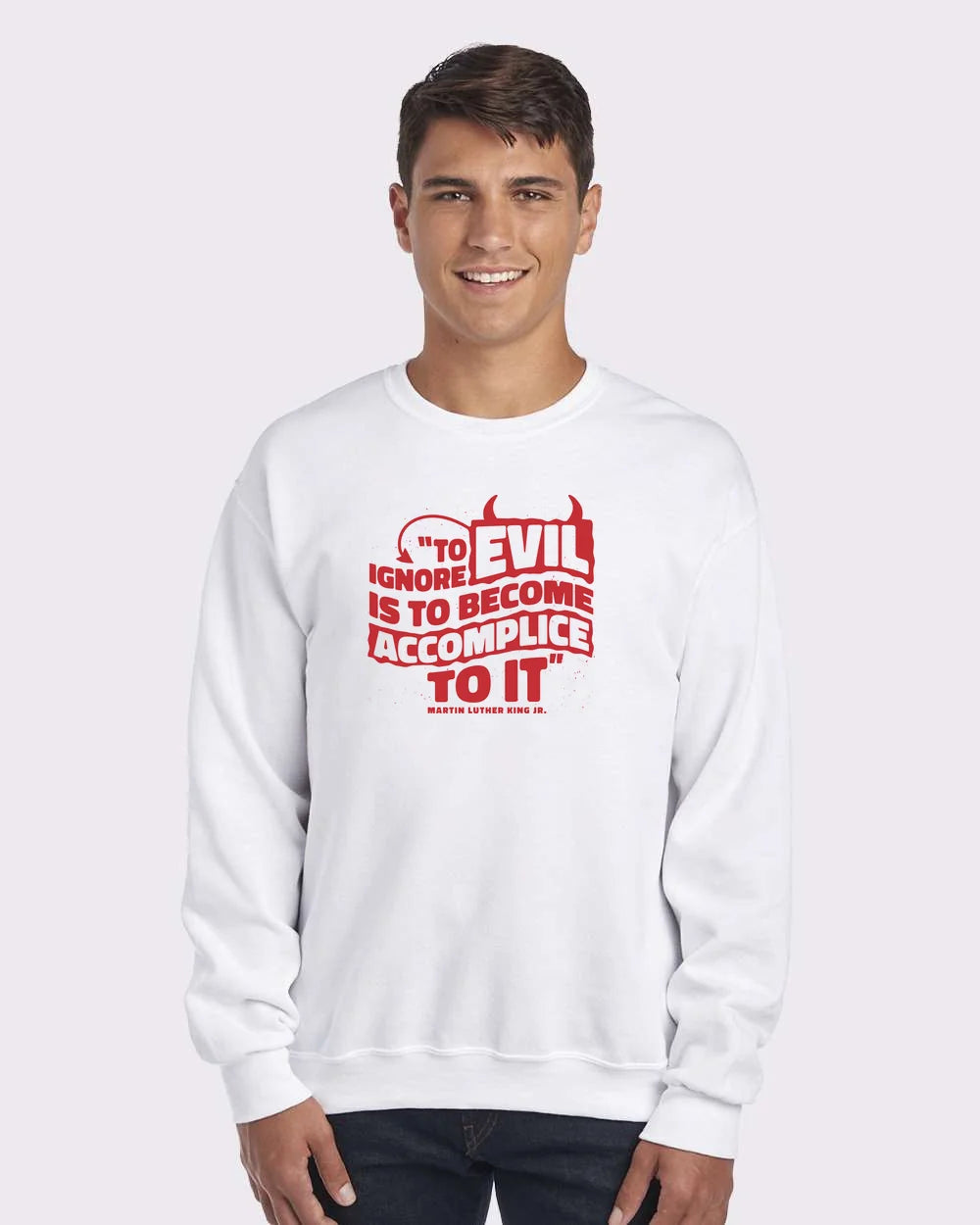 MLK Day To Ignore Evil Is To Become Accomplice To It Custom Crewneck Sweatshirt