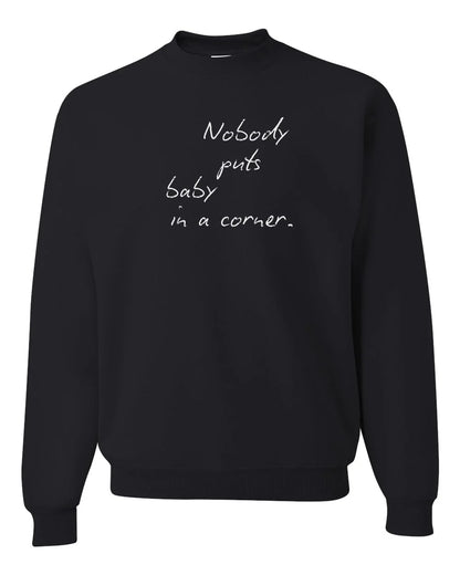 Nobody Puts Baby In a Corner Custom Crewneck Sweatshirt Black