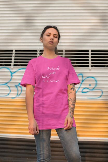 Nobody Puts Baby In a Corner Custom T-Shirt Hot Pink